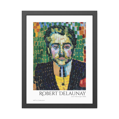 Jean Metzinger (1906) by Robert Delaunay / Affiche Encadrée série ART's Collection