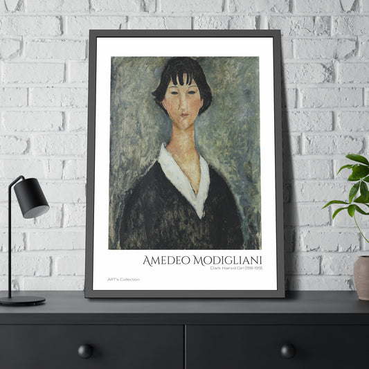 Dark Haired Girl (1918-1919) by Amedeo Modigliani  / Affiche Encadrée série ART's Collection
