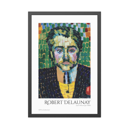 Jean Metzinger (1906) by Robert Delaunay / Affiche Encadrée série ART's Collection